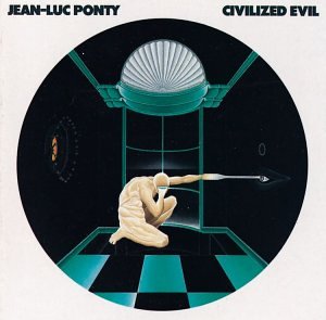 Ponty Jean-Luc - Civilized Evil.jpg