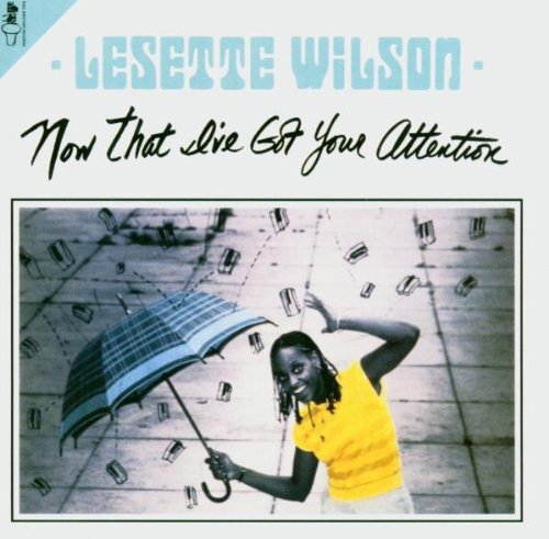 Wilson Lesette - Now That Ive Got Your Attention.jpg